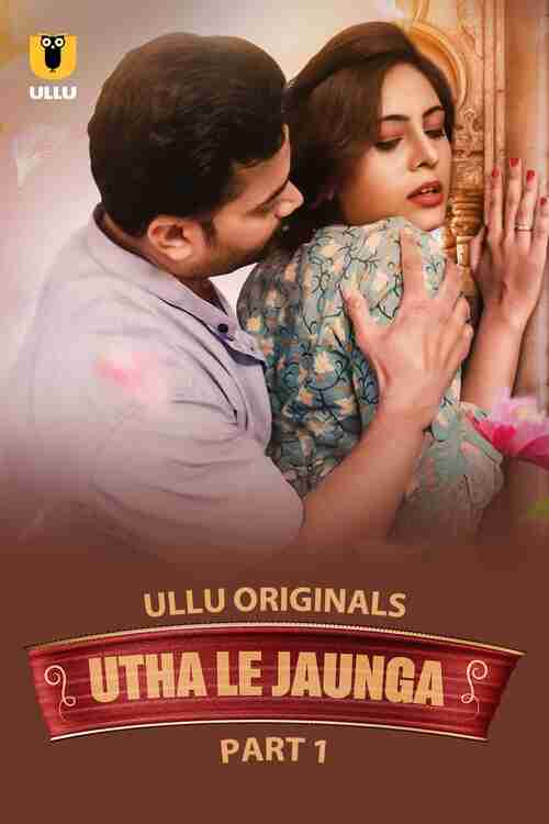 Watch Utha Le Jaunga Part 01 Ullu Orignal (2025) Online Full Movie Free