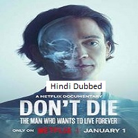 Watch Don't Die: The Man Who Wants to Live Forever (2025) Online Full Movie Free