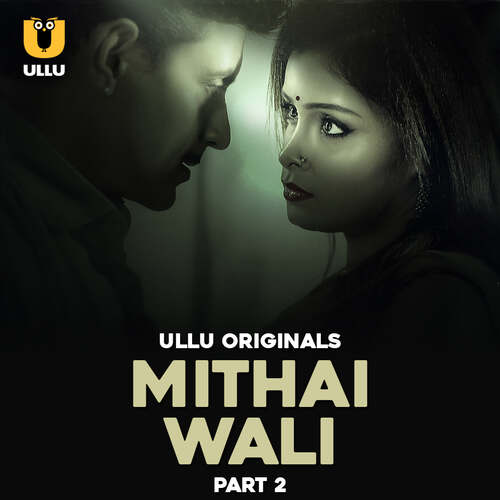 Watch Mithai Wali Part 02 Ullu Orignal (2025) Online Full Movie Free